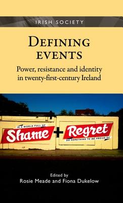 Defining events: Power, resistance and identity in twenty-first-century Ireland (Irish Society)