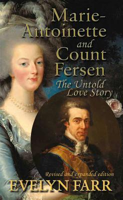 Image for MARIE-ANTOINETTE AND COUNT FERSEN: THE UNTOLD LOVE STORY