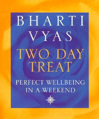 Bharti Vyas' Two Day Treat : Perfect Wellbeing in a Weekend