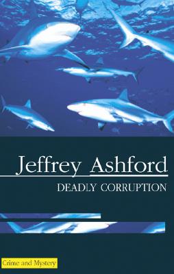 Deadly Corruption (Severn House Large Print)