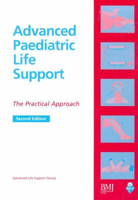 Advanced Paediatric Life Support : The Practical Approach