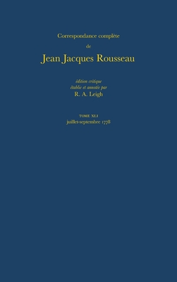 Correspondance complte de Rousseau (Complete Correspondence of Rousseau) 41: 1778, Lettres 7181-7311 (French Edition)