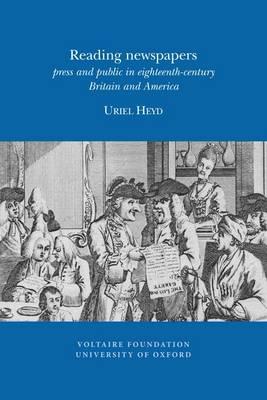 Reading Newspapers: Press and Public in Eighteenth-century Britain and America (Oxford University Studies in the Enlightenment, 2012:03) (French and English Edition)