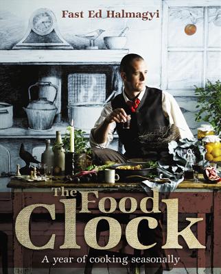 The Food Clock A Year of Cooking Seasonally