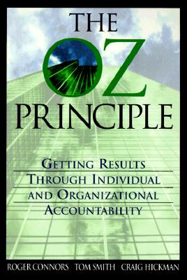 The Oz Principle: Getting Results Through Individual & Organizational Accountability