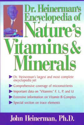 Heinerman's Encyclopedia of Nature's Vitamins and Minerals