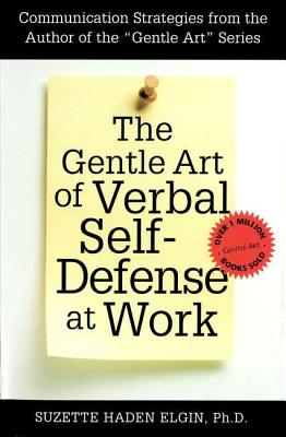 The Gentle Art of Verbal Self-Defense at Work (text only)2nd(Second) edition by S. H. Elgin