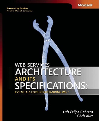 Web Services Architecture and Its Specifications: Essentials for Understanding WS--