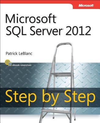 Microsoft SQL Server 2012 Step by Step (Step by Step Developer)