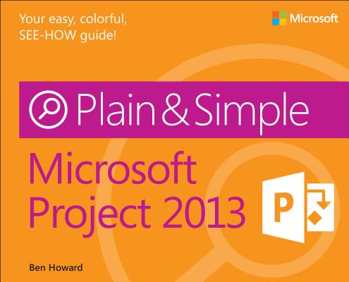 Microsoft Project 2013 Plain & Simple