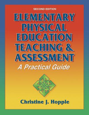 Elementary Physical Education Teaching & Assessment: A Practical Guide