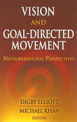 Image for Vision and Goal-Directed Movement: Neurobehavioral Perspectives Vision and Goal-Directed Movement: Neurobehavioral Perspectives