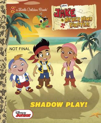 Image for Shadow Play! (Disney Junior: Jake and the Never Land Pirates) (Little Golden Book) Shadow Play! (Disney Junior: Jake and the Never Land Pirates) (Little Golden Book)