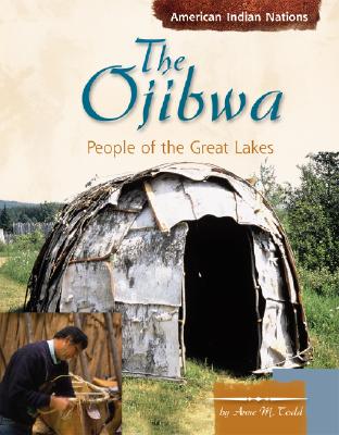 Image for The Ojibwa: People of the Great Lakes (American Indian Nations) The Ojibwa: People of the Great Lakes (American Indian Nations)