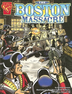 Image for The Boston Massacre (Graphic History) The Boston Massacre (Graphic History)