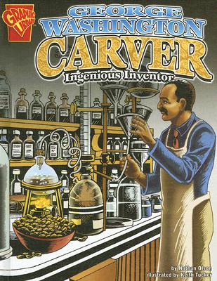 George Washington Carver: Ingenious Inventor (Graphic Biographies)