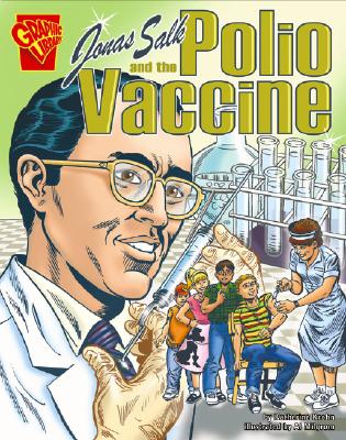 Jonas Salk and the Polio Vaccine (Graphic Library)