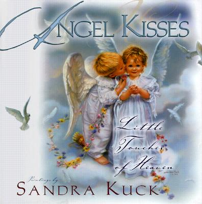 Angel Kisses: Little Touches of Heaven