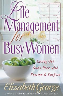Life Managment for Women: Living Out God's Plan with Passion and Purpose