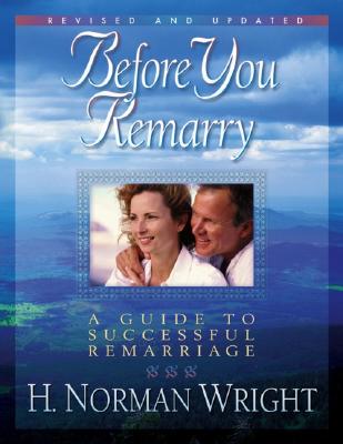 Image for Before You Remarry: A Guide to Successful Remarriage