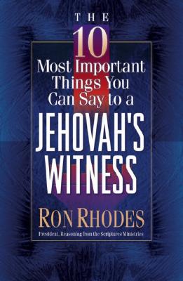 Image for The 10 Most Important Things You Can Say to a Jehovah's Witness