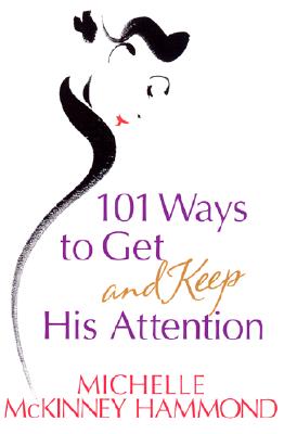 Image for 101 Ways to Get and Keep His Attention