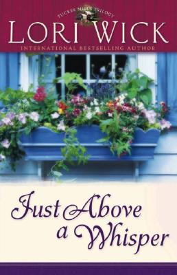 JUST ABOVE A WHISPER: TUCKER MILLS TRILOGY, BOOK 2