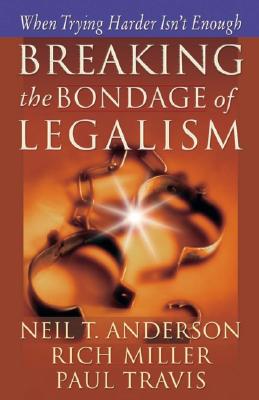 Image for Breaking the Bondage of Legalism Breaking the Bondage of Legalism
