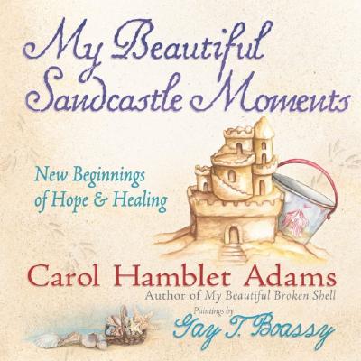 Image for My Beautiful Sandcastle Moments: New Beginnings of Hope and Healing My Beautiful Sandcastle Moments: New Beginnings of Hope and Healing