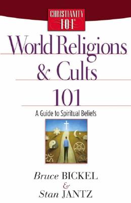 World Religions and Cults 101: A Guide to Spiritual Beliefs (Christianity 101 )