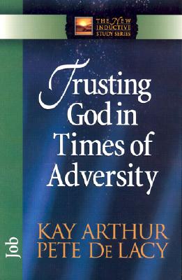 Image for Trusting God in Times of Adversity: Job (The New Inductive Study Series)