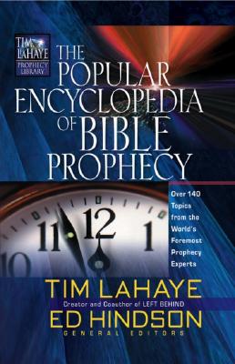 Image for The Popular Encyclopedia of Bible Prophecy: Over 150 Topics from the World's Foremost Prophecy Experts (Tim LaHaye Prophecy Library)