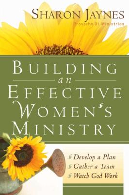 Image for Building an Effective Women's Ministry: *Develop a Plan *Gather a Team * Watch God Work