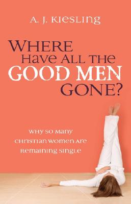 Where Have All the Good Men Gone: Why So Many Christian Women Are Remaining Single