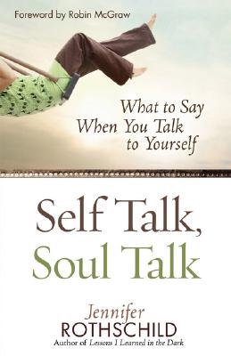 Self Talk, Soul Talk: What to Say When You Talk to Yourself