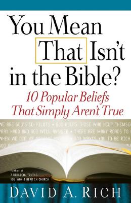 You Mean That Isn't in the Bible: 10 Popular Beliefs That Simply Aren't True