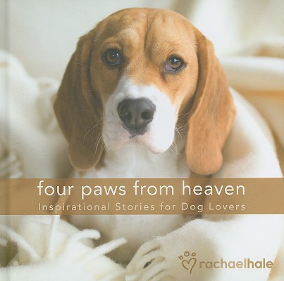 Image for Four Paws from Heaven Gift Edition: Inspirational Stories for Dog Lovers Four Paws from Heaven Gift Edition: Inspirational Stories for Dog Lovers