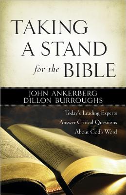Image for Taking a Stand for the Bible: Today's Leading Experts Answer Critical Questions About God's Word Taking a Stand for the Bible: Today's Leading Experts Answer Critical Questions About God's Word