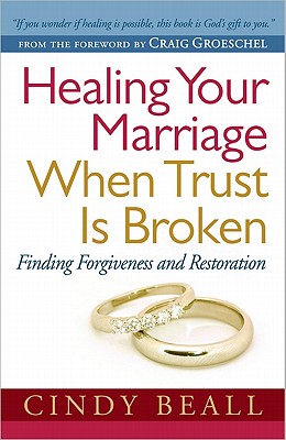 Image for Healing Your Marriage When Trust Is Broken: Finding Forgiveness and Restoration