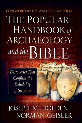 Image for The Popular Handbook of Archaeology and the Bible: Discoveries That Confirm the Reliability of Scripture