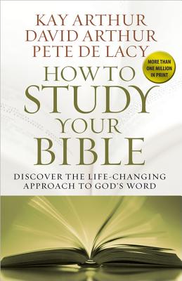 Image for How to Study Your Bible: Discover the Life-Changing Approach to God's Word