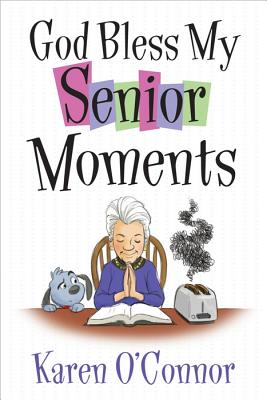 God Bless My Senior Moments