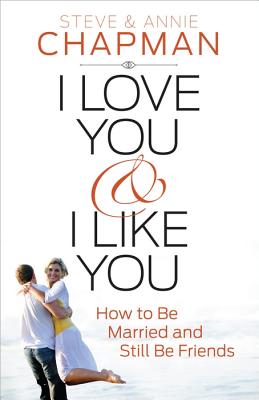 Image for I Love You and I Like You: How to Be Married and Still Be Friends