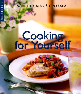 Image for Cooking for Yourself (Williams-Sonoma Lifestyles , Vol 12, No 20) Cooking for Yourself (Williams-Sonoma Lifestyles , Vol 12, No 20)