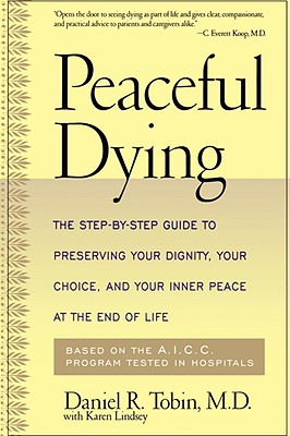 Image for Peaceful Dying: The Step-by-step Guide To Preserving Your Dignity, Your Choice, And Your Inner Peace At The End Of Life