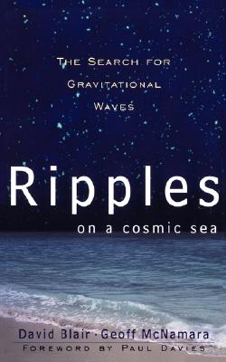 Ripples on a Cosmic Sea: The Search For Gravitational Waves (Frontiers of Science)