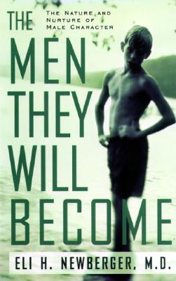 The Men They Will Become: The Nature And Nurture Of Male Character