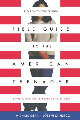 Image for Field Guide To The American Teenager: A Parent's Companion