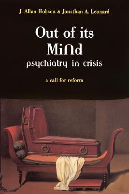 Out of Its Mind: Psychiatry in Crisis: A Call for Reform