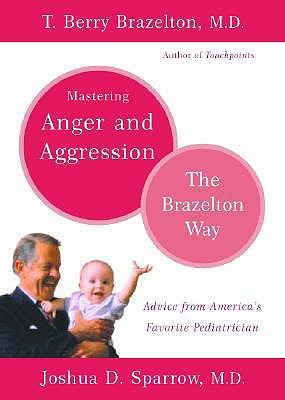 Image for Mastering Anger and Aggression (Brazelton Way) Mastering Anger and Aggression (Brazelton Way)